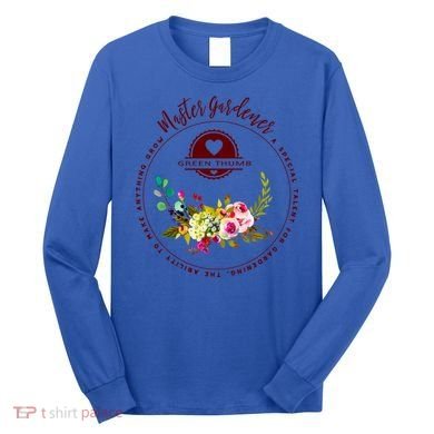 Master Gardener Funny Gift Floral Gardening Long Sleeve Shirt