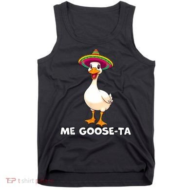 Me Gooseta Funny Goose Mexican Hat Me Gusta Spanish Puns Tank Top