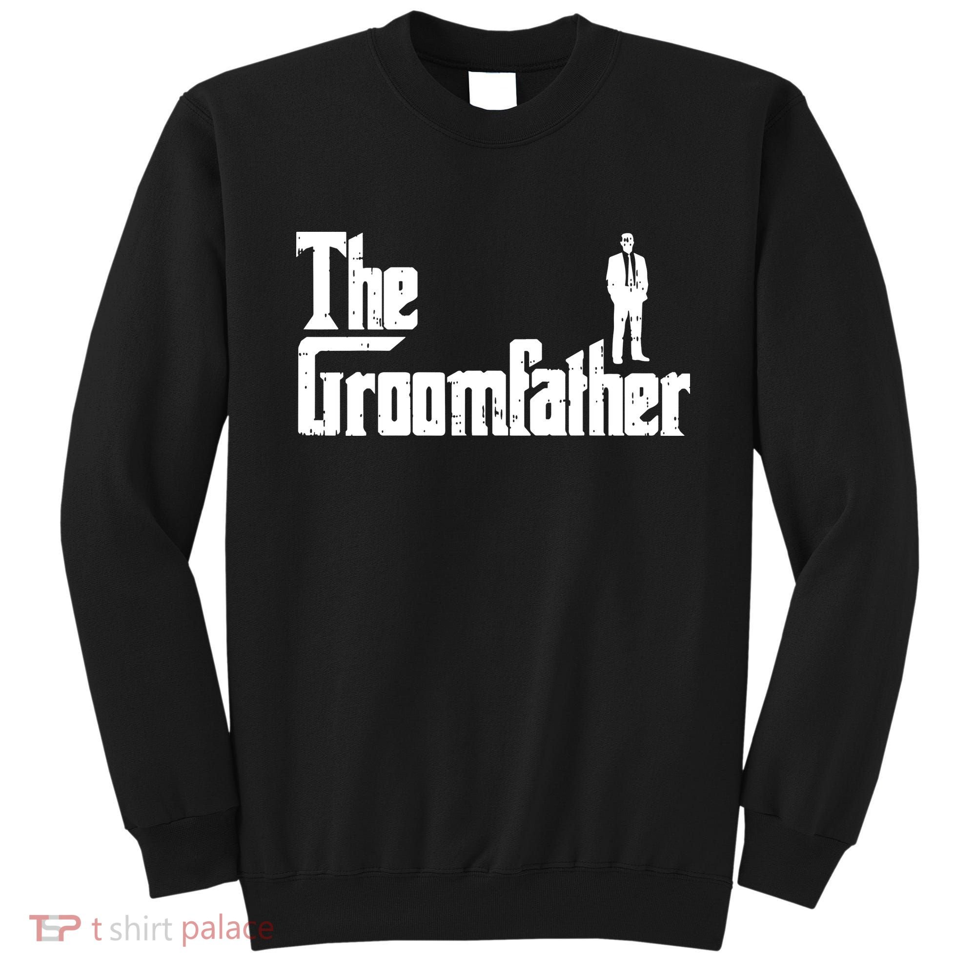 Mens Groom Father Funny Wedding Party Dinner Gift Sweatshirt