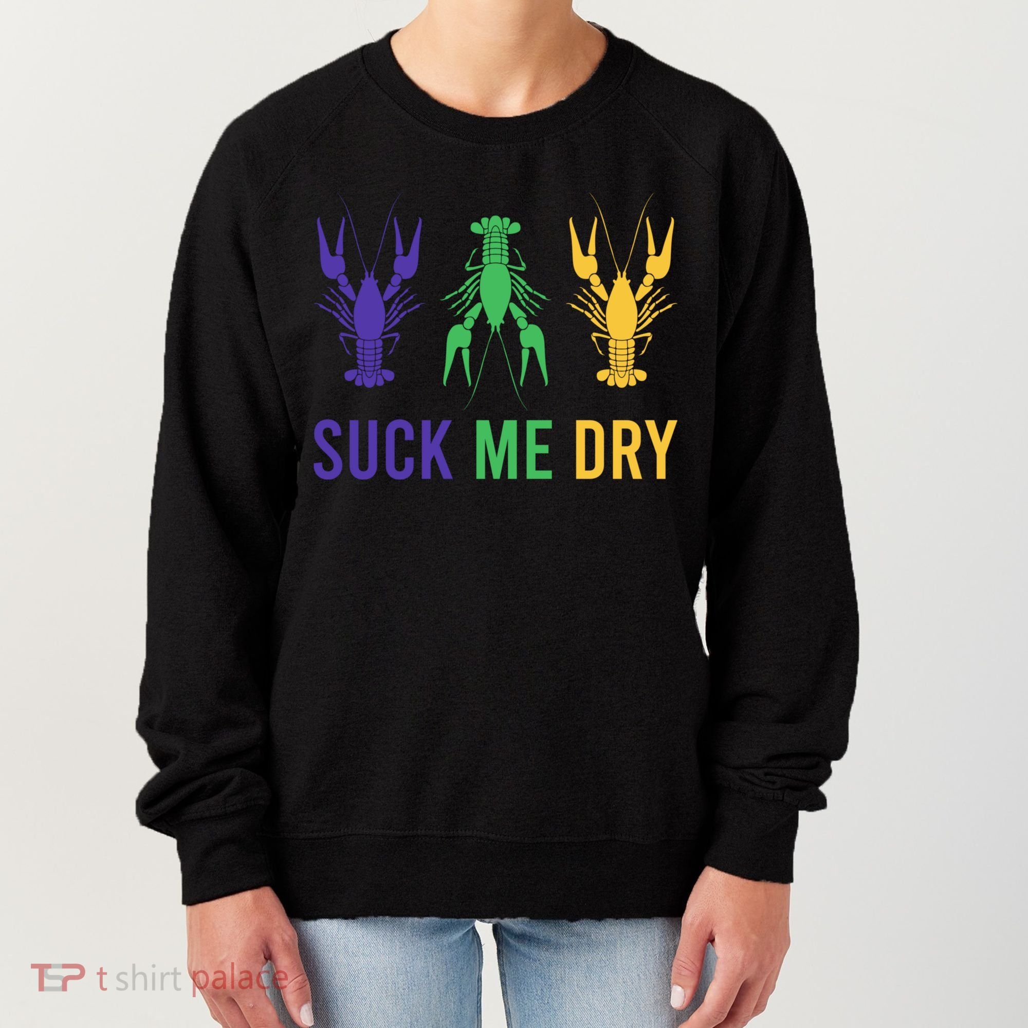 Mardi Gras Funny Suck Me Dry Crawfish Carnival Party Women's Sweatshirt