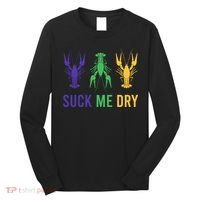 Mardi Gras Funny Suck Me Dry Crawfish Carnival Party Long Sleeve Shirt thumb 0