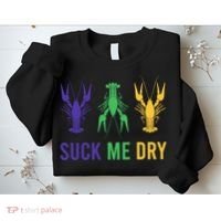 Mardi Gras Funny Suck Me Dry Crawfish Carnival Party Sweatshirt thumb 2