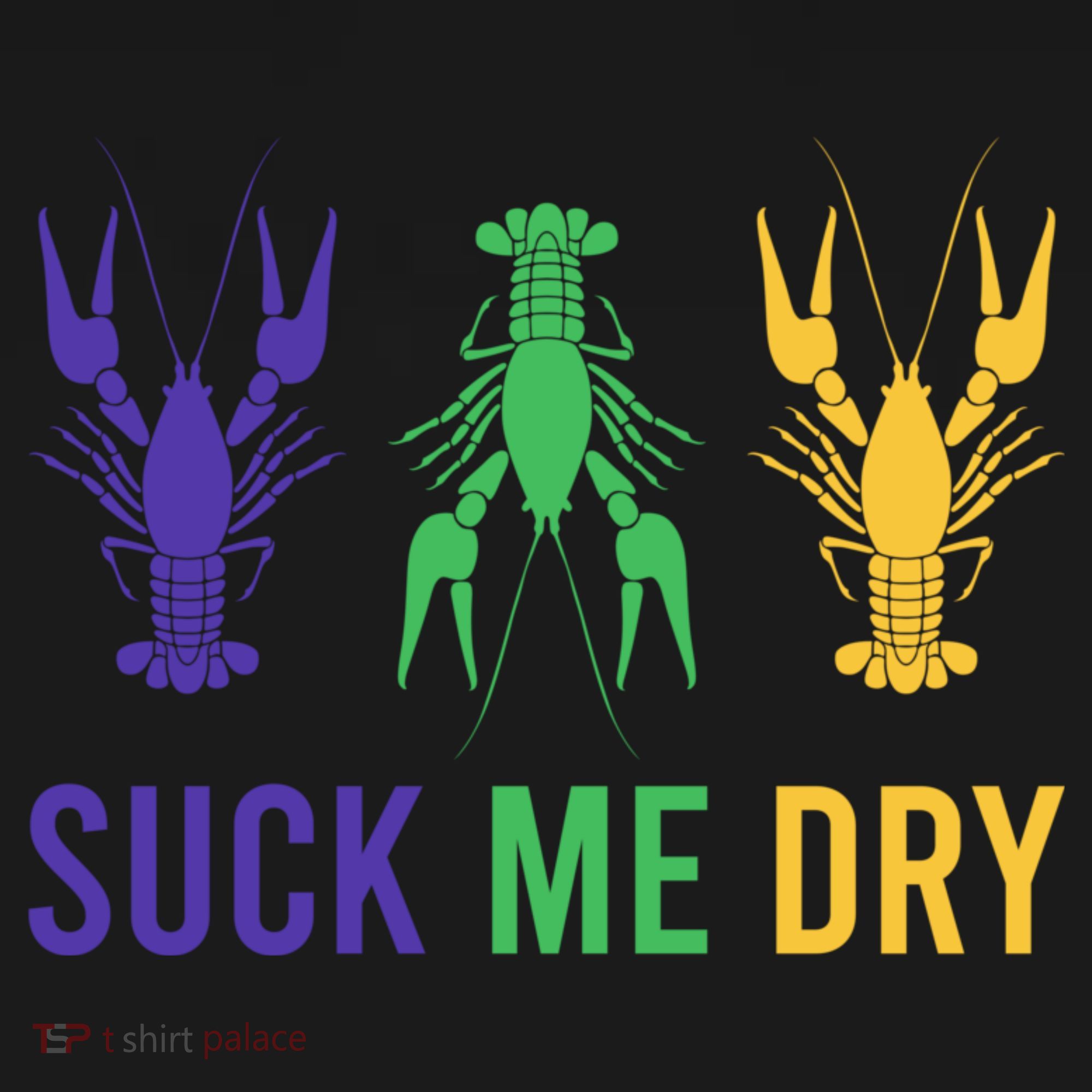 Mardi Gras Funny Suck Me Dry Crawfish Carnival Party T-Shirt