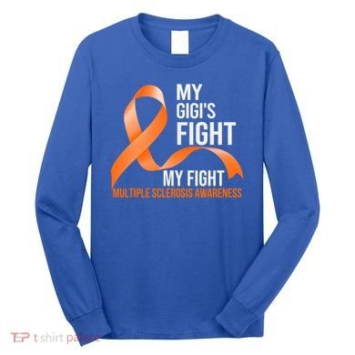 My Gigi's Fight My Fight Multiple Sclerosis Ms Warrior Gift Long Sleeve Shirt