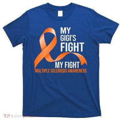 My Gigi's Fight My Fight Multiple Sclerosis Ms Warrior Gift T-Shirt