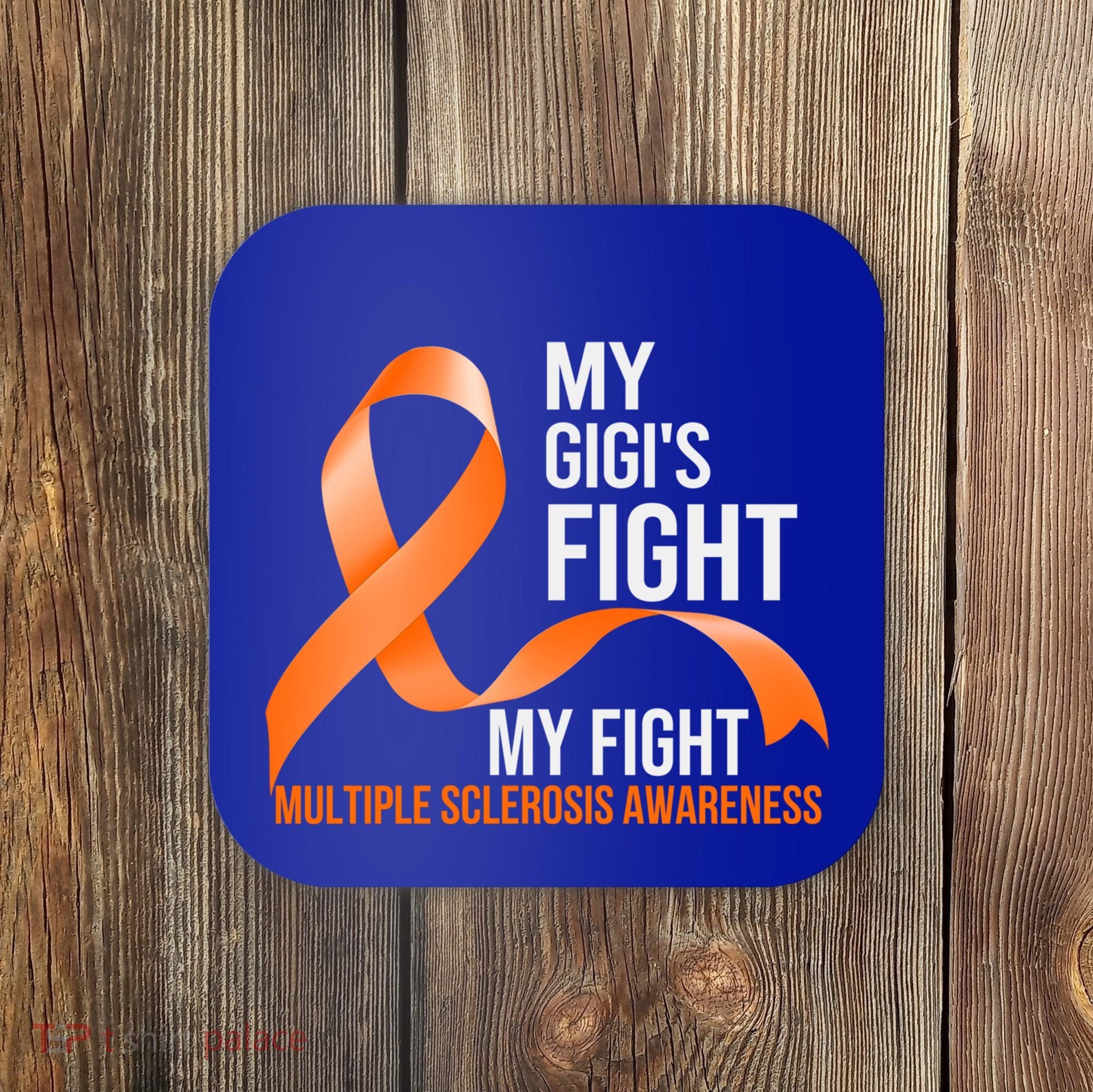 My Gigi's Fight My Fight Multiple Sclerosis Ms Warrior Gift Coaster
