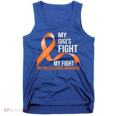 My Gigi's Fight My Fight Multiple Sclerosis Ms Warrior Gift Tank Top