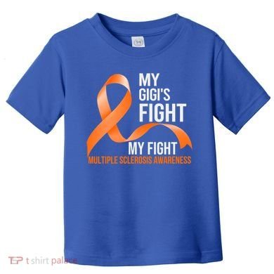 My Gigi's Fight My Fight Multiple Sclerosis Ms Warrior Gift Toddler T-Shirt
