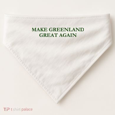 Make Greenland Great Again Green USA-Made Doggie Bandana