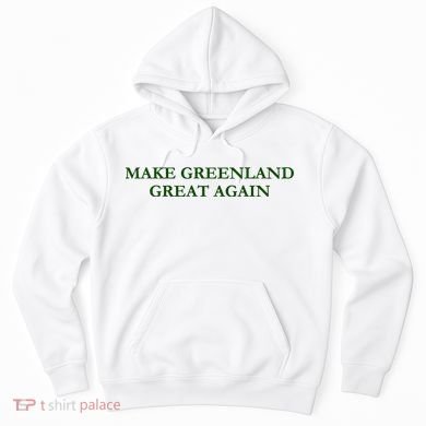 Make Greenland Great Again Green Hoodie