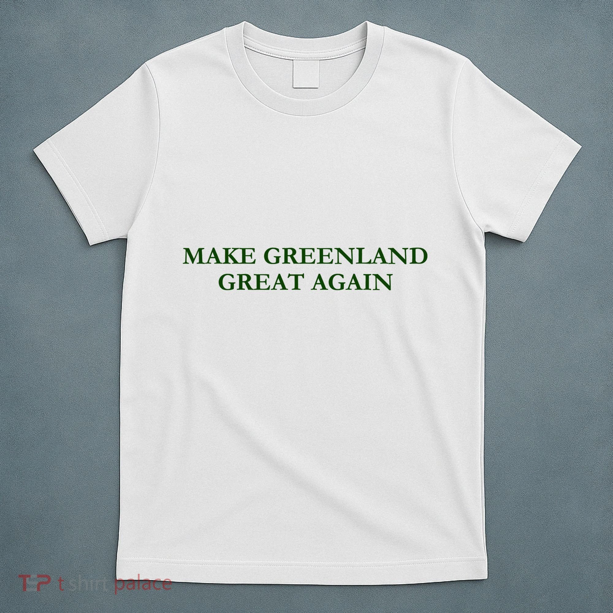 Make Greenland Great Again Green T-Shirt