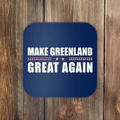 Make Greenland Great Again Funny Trump Coaster
