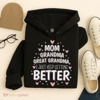 Mom Grandma Great Grandma, I Just Keep Getting Better Hoodie thumb 4