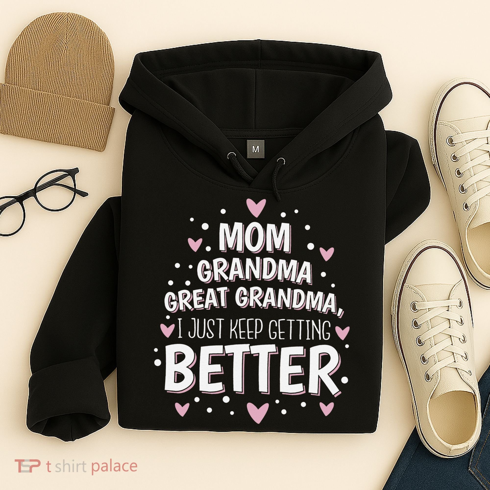 Mom Grandma Great Grandma, I Just Keep Getting Better Hoodie