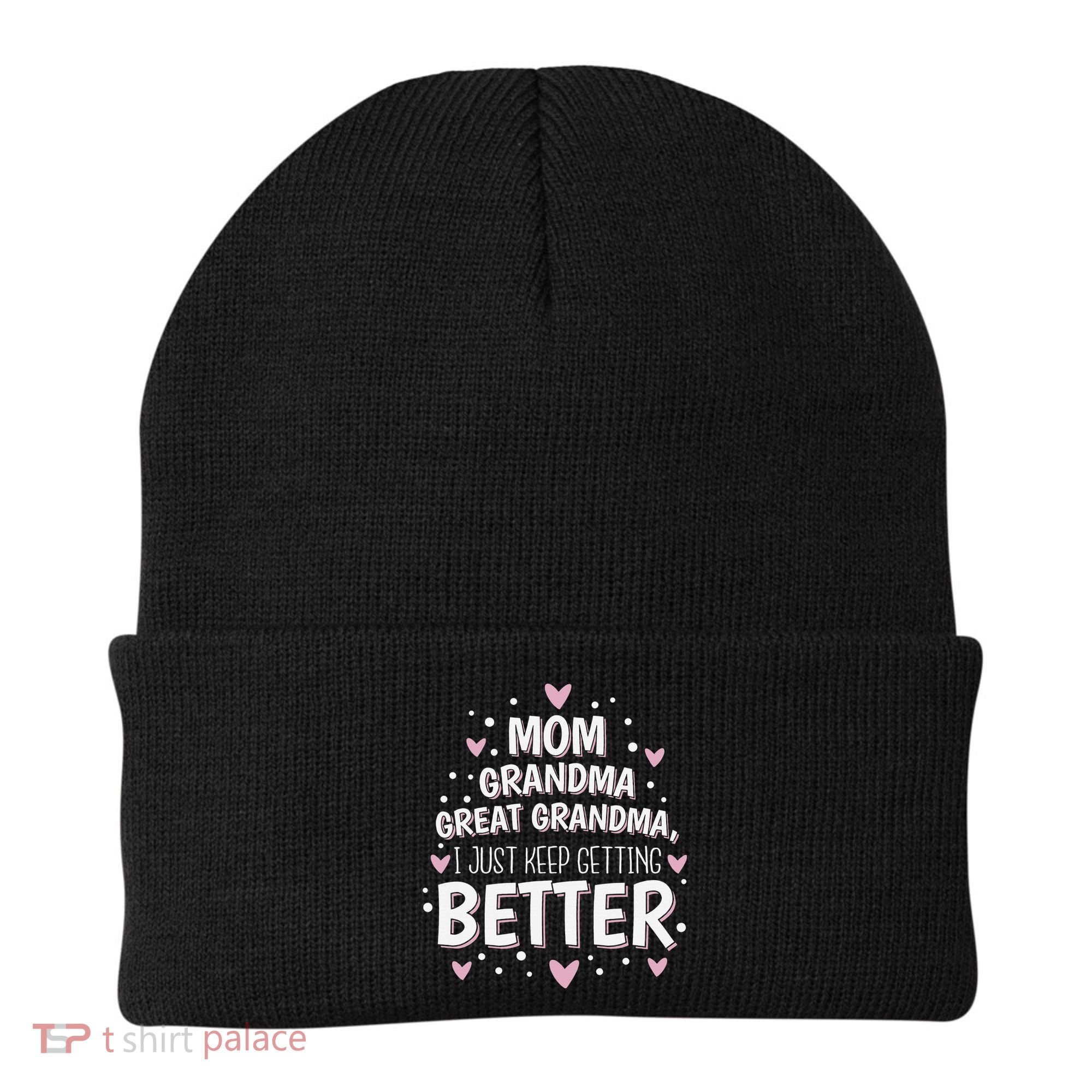 Mom Grandma Great Grandma, I Just Keep Getting Better Beanie
