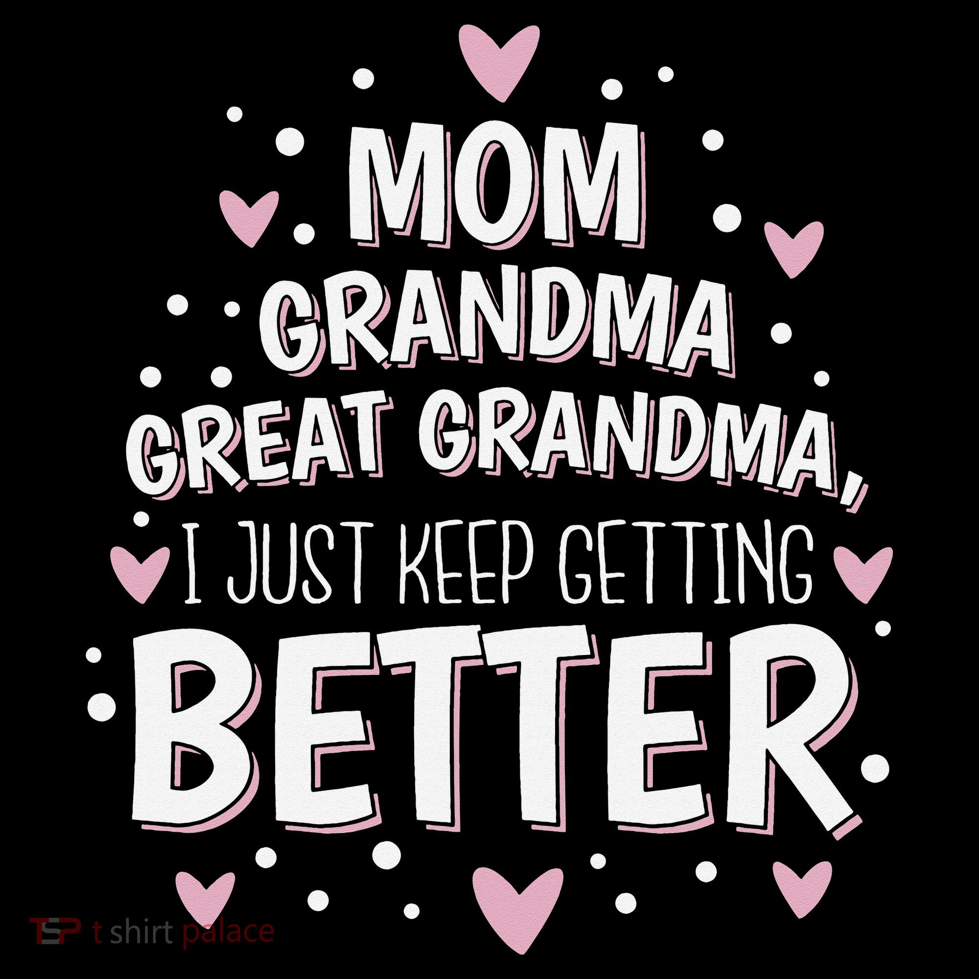 Mom Grandma Great Grandma, I Just Keep Getting Better Women's Hoodie