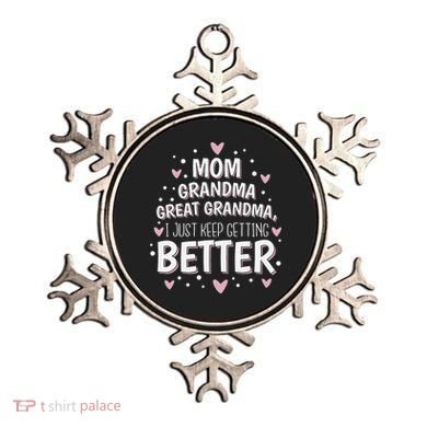 Mom Grandma Great Grandma, I Just Keep Getting Better Ornament