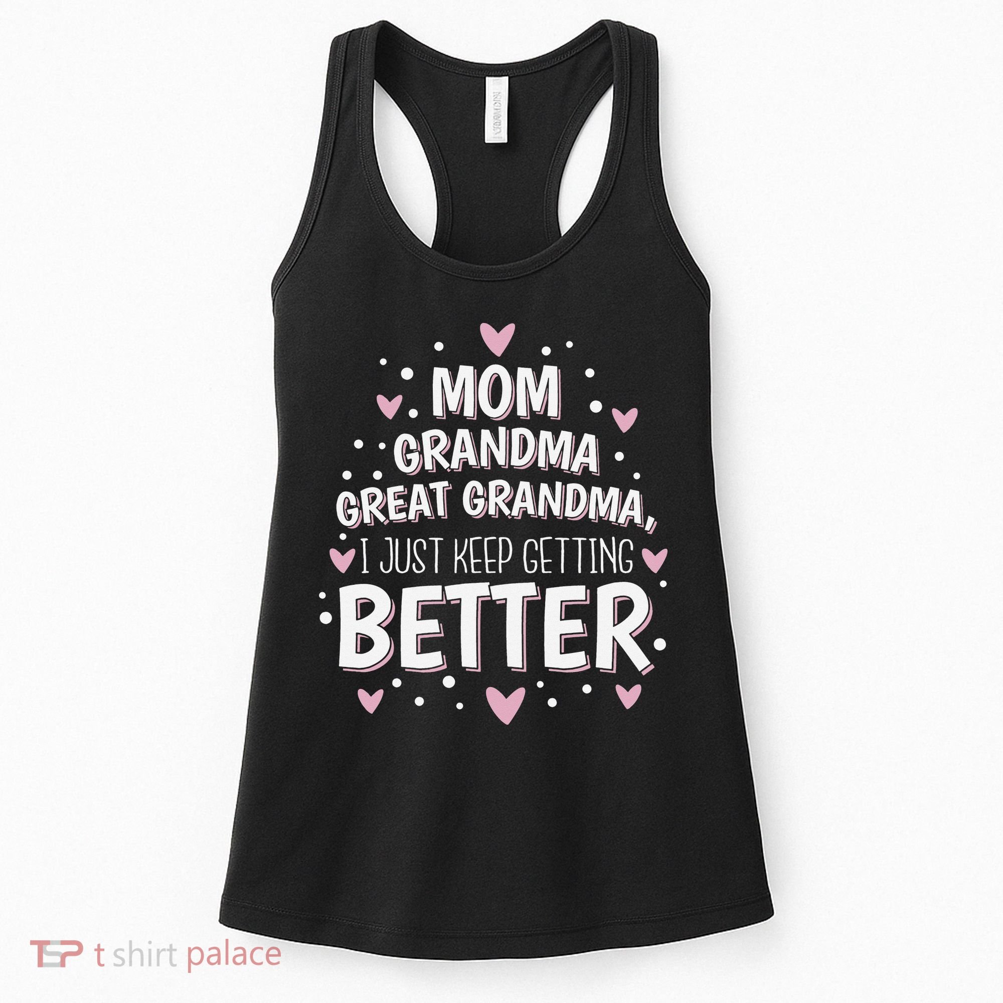 Mom Grandma Great Grandma, I Just Keep Getting Better Women's Tank Top