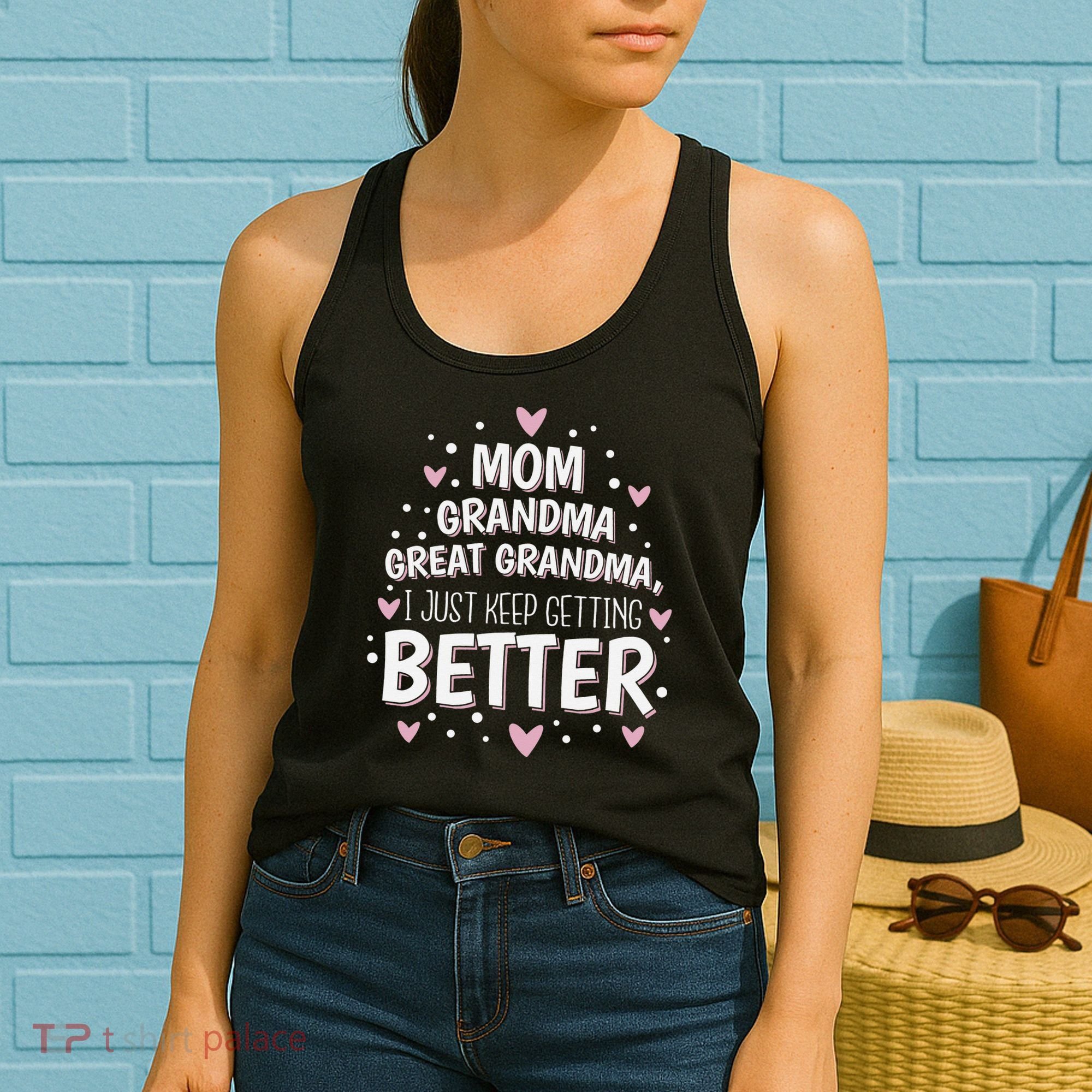 Mom Grandma Great Grandma, I Just Keep Getting Better Women's Tank Top