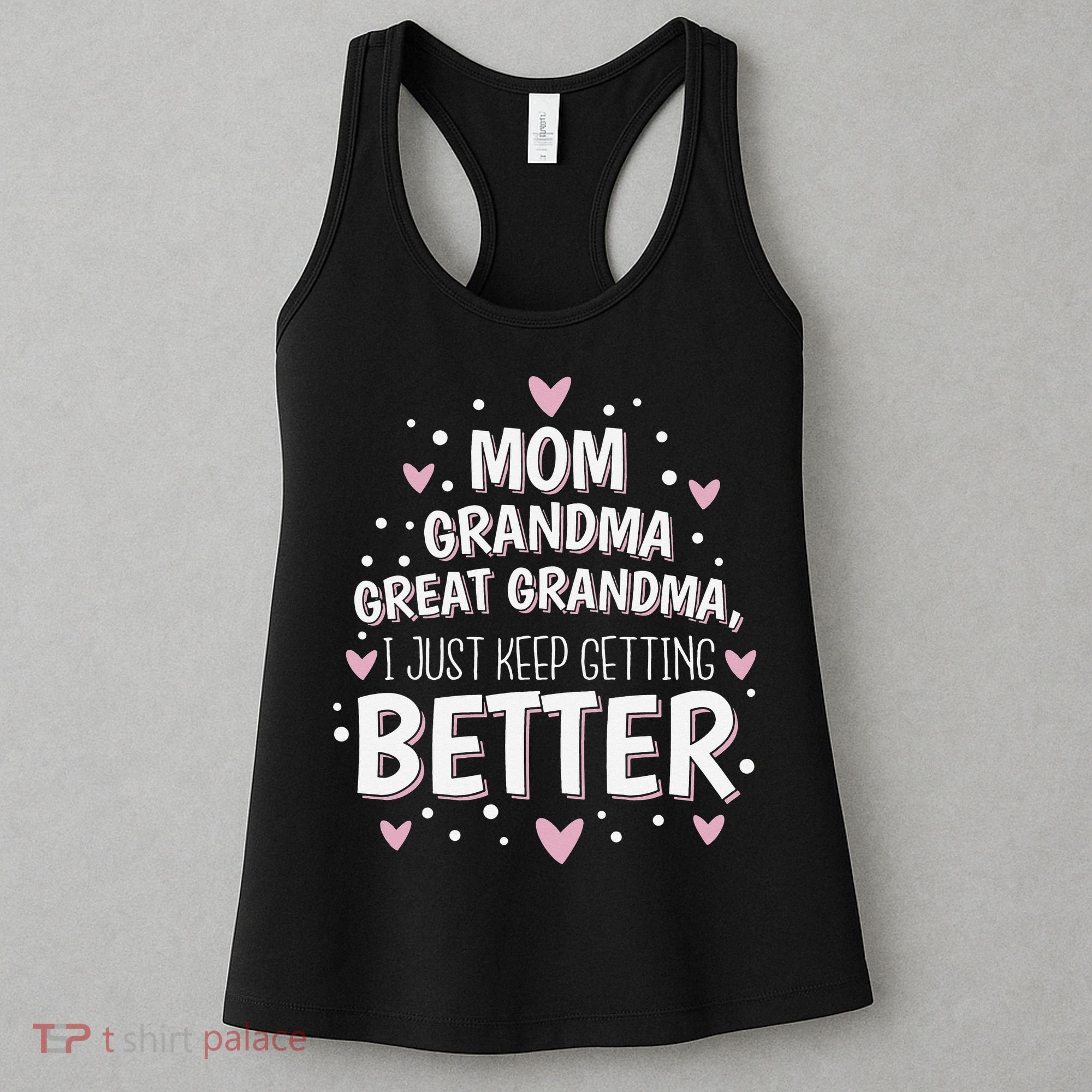 Mom Grandma Great Grandma, I Just Keep Getting Better Women's Tank Top