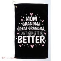 Mom Grandma Great Grandma, I Just Keep Getting Better Golf Towel thumb 0