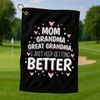 Mom Grandma Great Grandma, I Just Keep Getting Better Golf Towel thumb 1