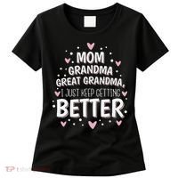 Mom Grandma Great Grandma, I Just Keep Getting Better Women's T-Shirt thumb 0