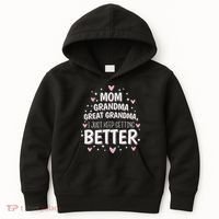 Mom Grandma Great Grandma, I Just Keep Getting Better Kids Hoodie thumb 0