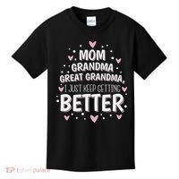 Mom Grandma Great Grandma, I Just Keep Getting Better Kids T-Shirt thumb 0