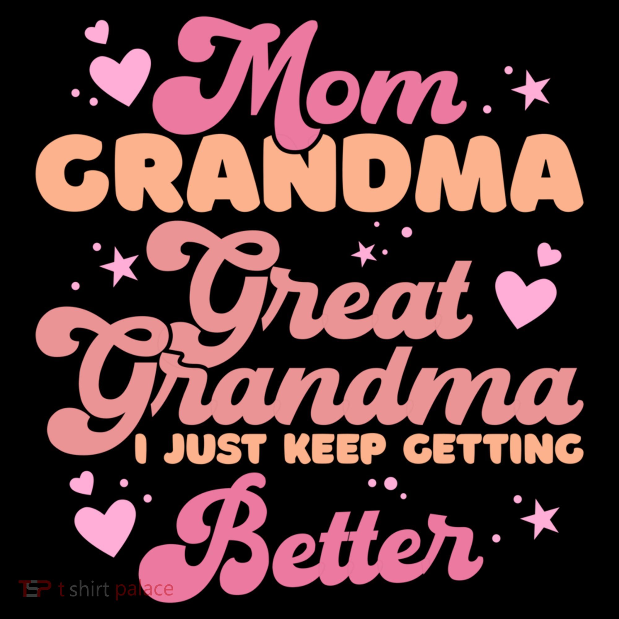 Mom Grandma Great Grandma I Just Keep Getting Better Gift Women's Hoodie