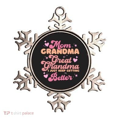 Mom Grandma Great Grandma I Just Keep Getting Better Gift Ornament