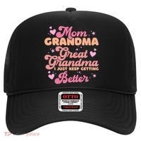 Mom Grandma Great Grandma I Just Keep Getting Better Gift Hat thumb 0