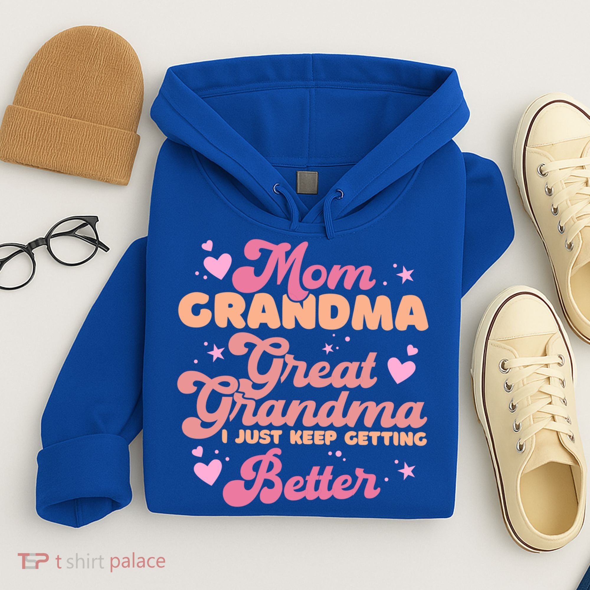 Mom Grandma Great Grandma I Just Keep Getting Better Gift Hoodie