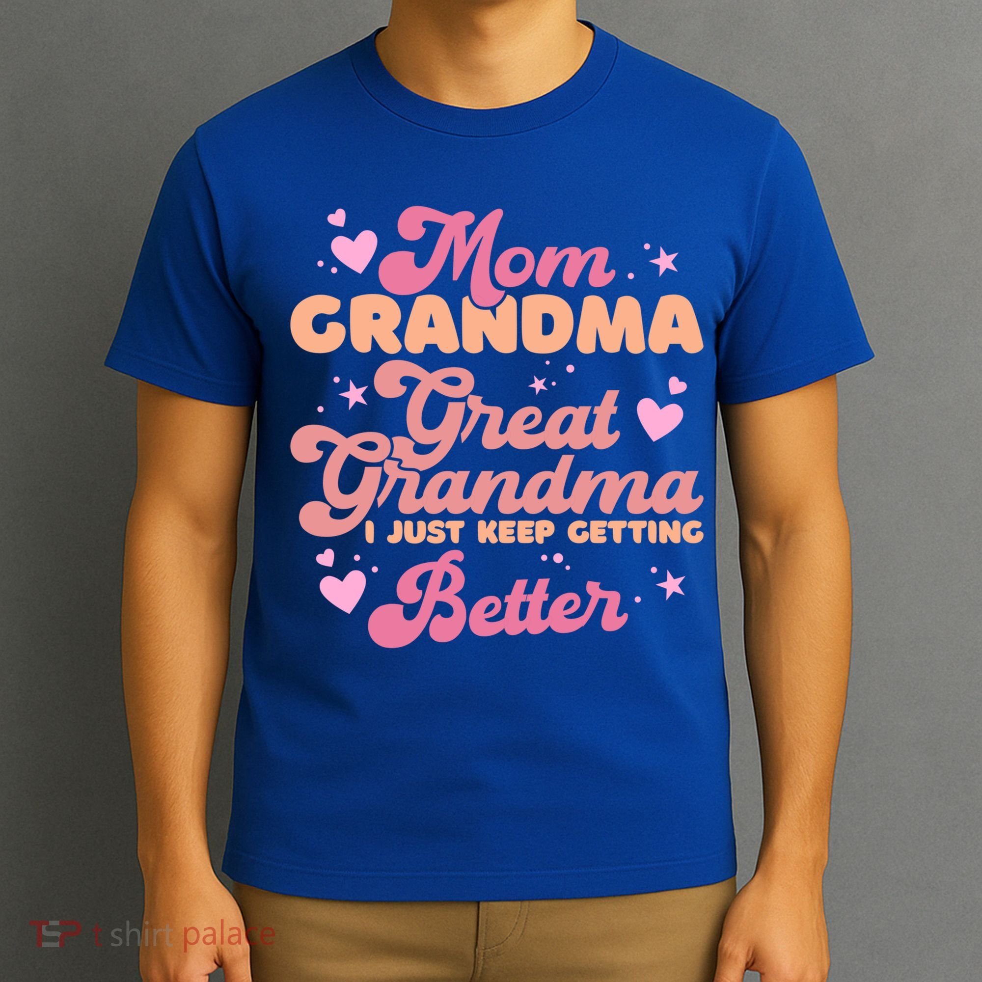 Mom Grandma Great Grandma I Just Keep Getting Better Gift T-Shirt