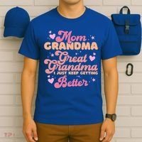 Mom Grandma Great Grandma I Just Keep Getting Better Gift T-Shirt thumb 6