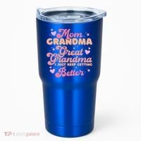 Mom Grandma Great Grandma I Just Keep Getting Better Gift Tumbler thumb 0