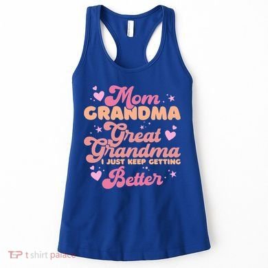 Mom Grandma Great Grandma I Just Keep Getting Better Gift Women's Tank Top