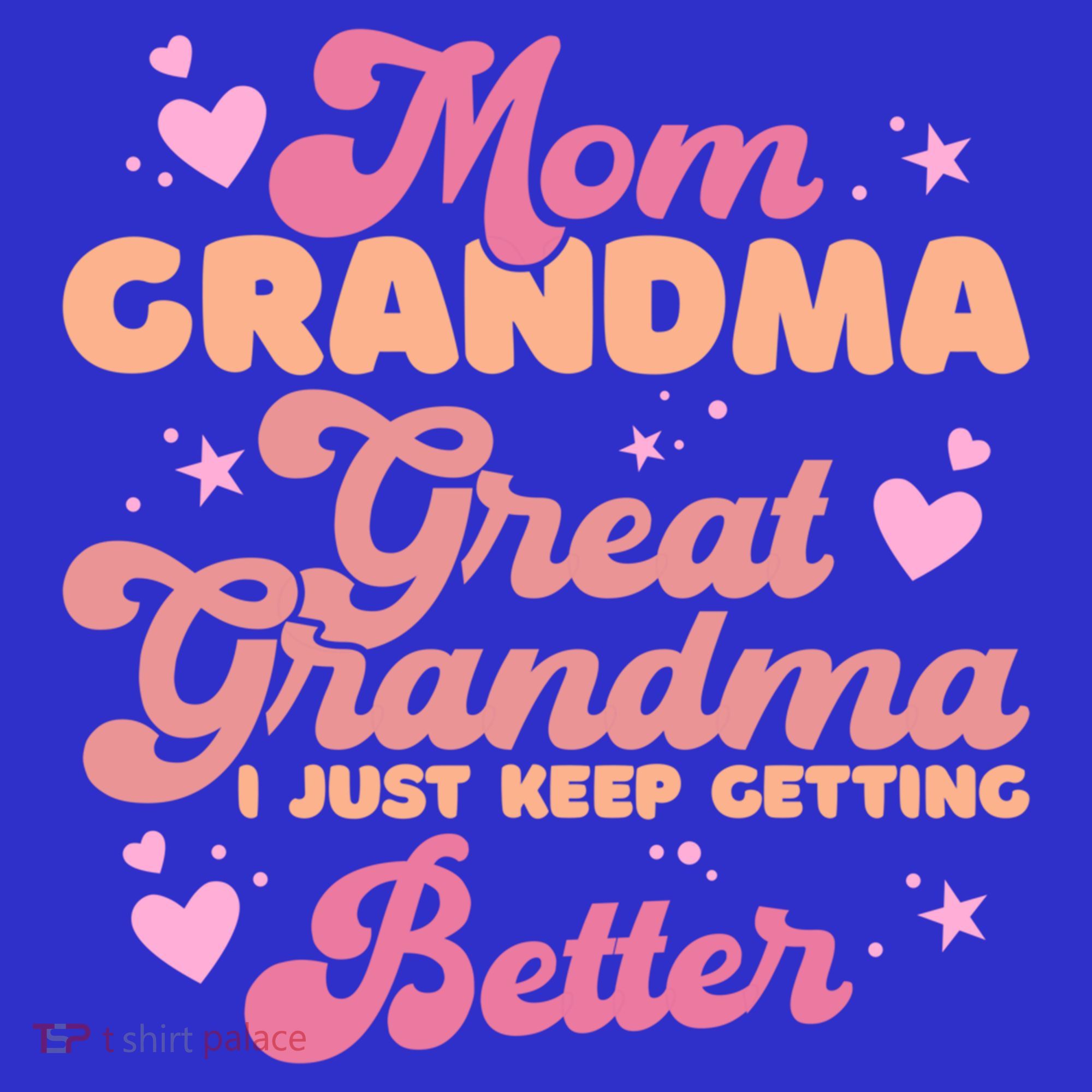 Mom Grandma Great Grandma I Just Keep Getting Better Gift Women's Tank Top