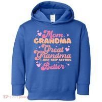 Mom Grandma Great Grandma I Just Keep Getting Better Gift Toddler Hoodie thumb 0