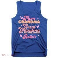 Mom Grandma Great Grandma I Just Keep Getting Better Gift Tank Top thumb 0
