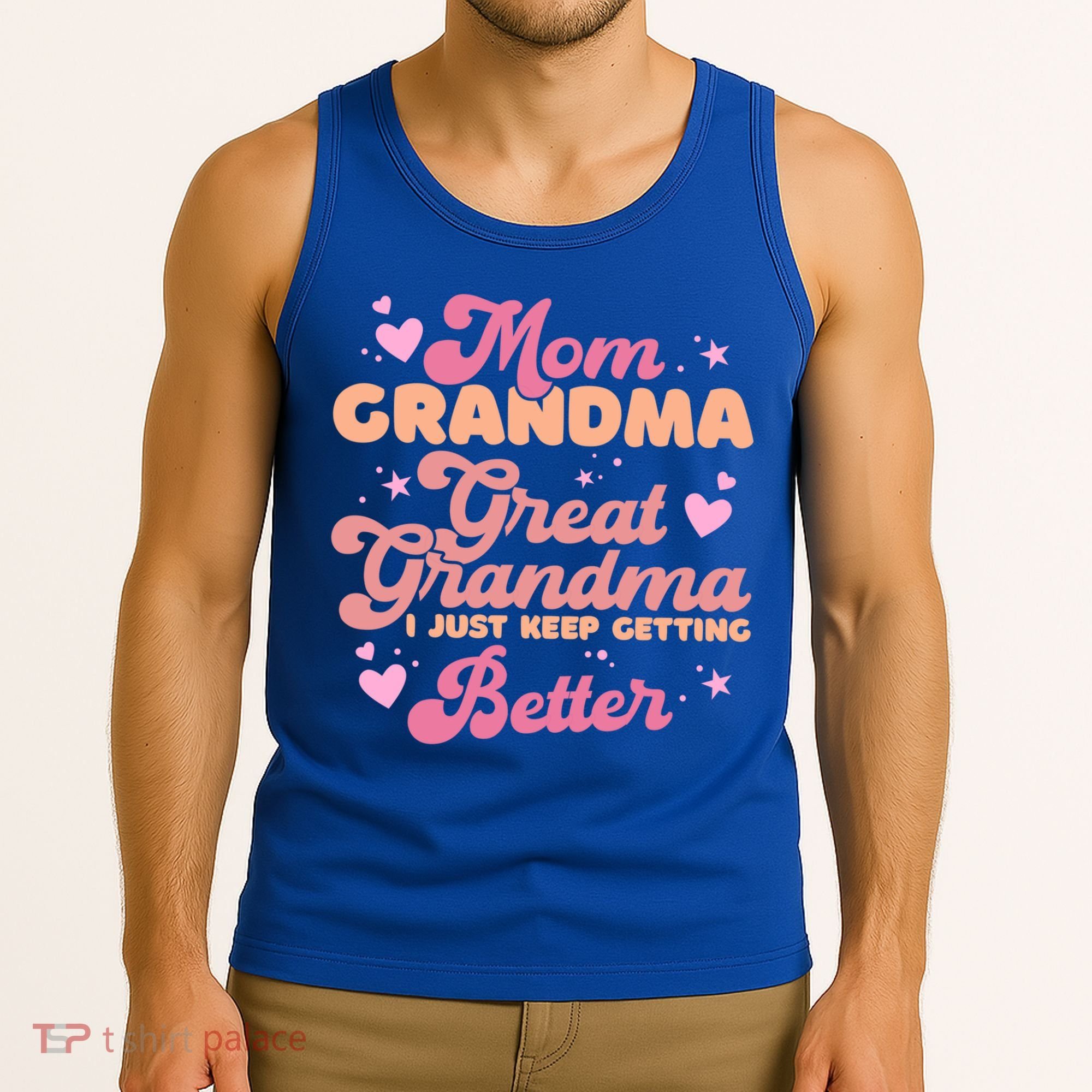 Mom Grandma Great Grandma I Just Keep Getting Better Gift Tank Top