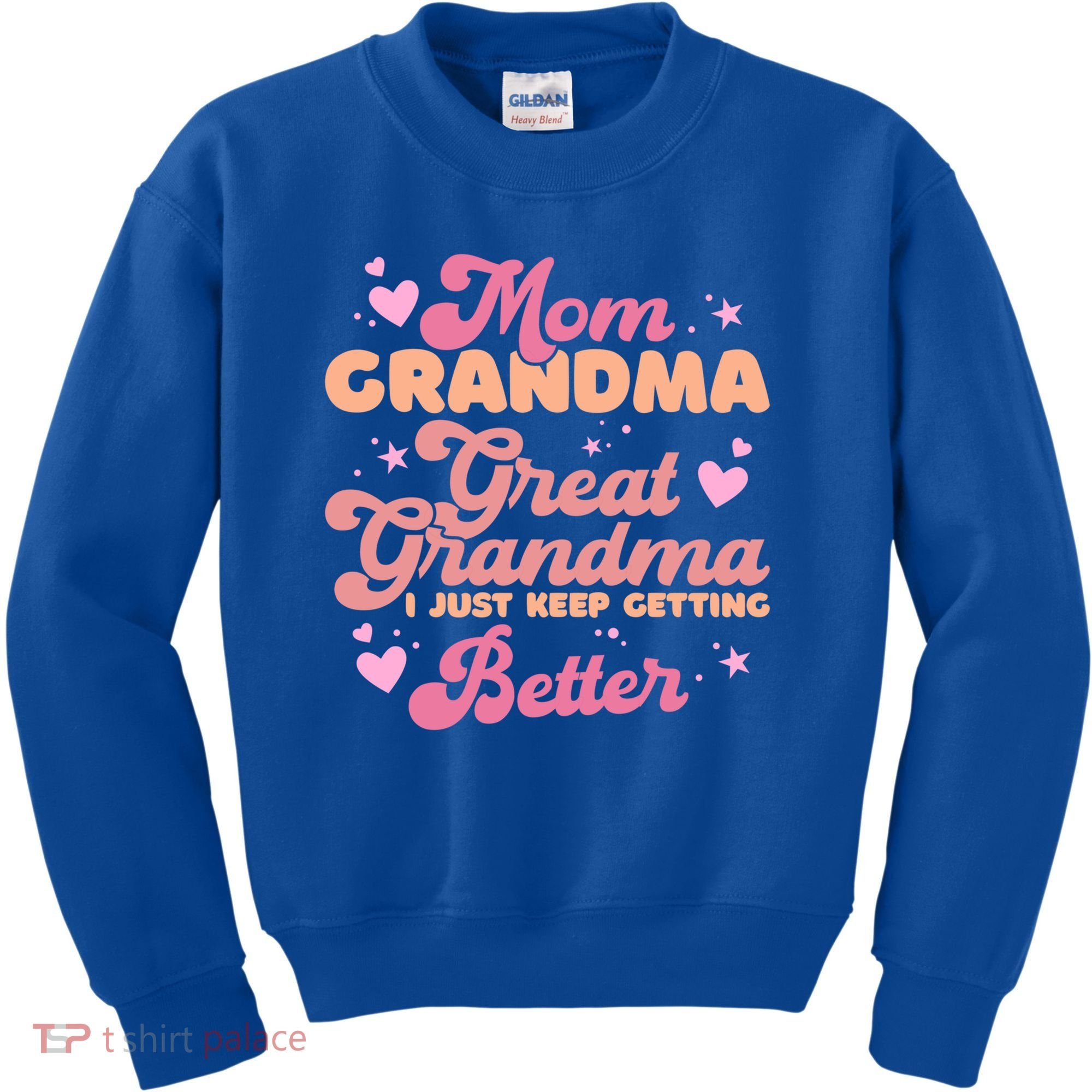 Mom Grandma Great Grandma I Just Keep Getting Better Gift Kids Sweatshirt