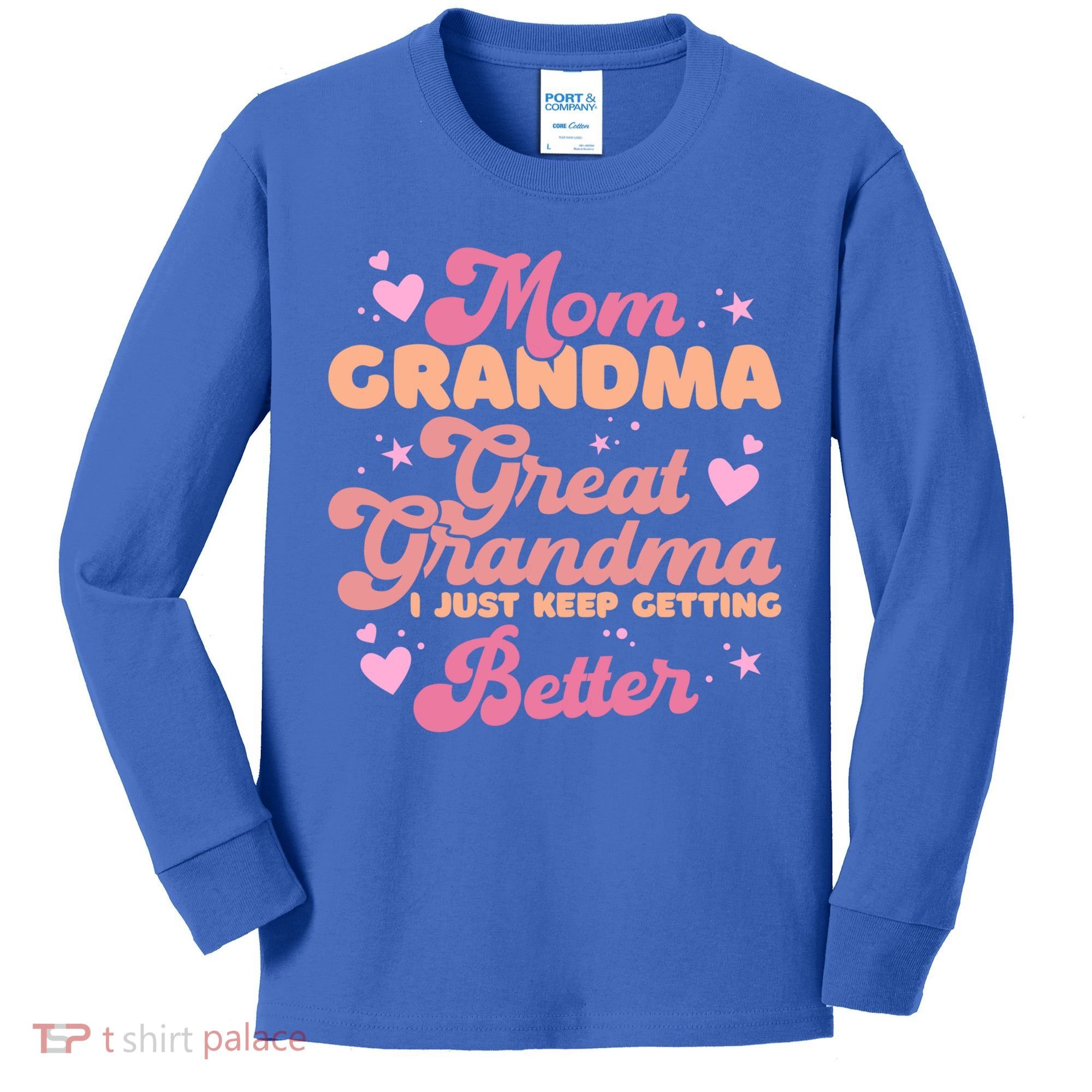 Mom Grandma Great Grandma I Just Keep Getting Better Gift Kids Long Sleeve Shirt