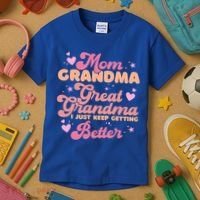 Mom Grandma Great Grandma I Just Keep Getting Better Gift Kids T-Shirt thumb 3