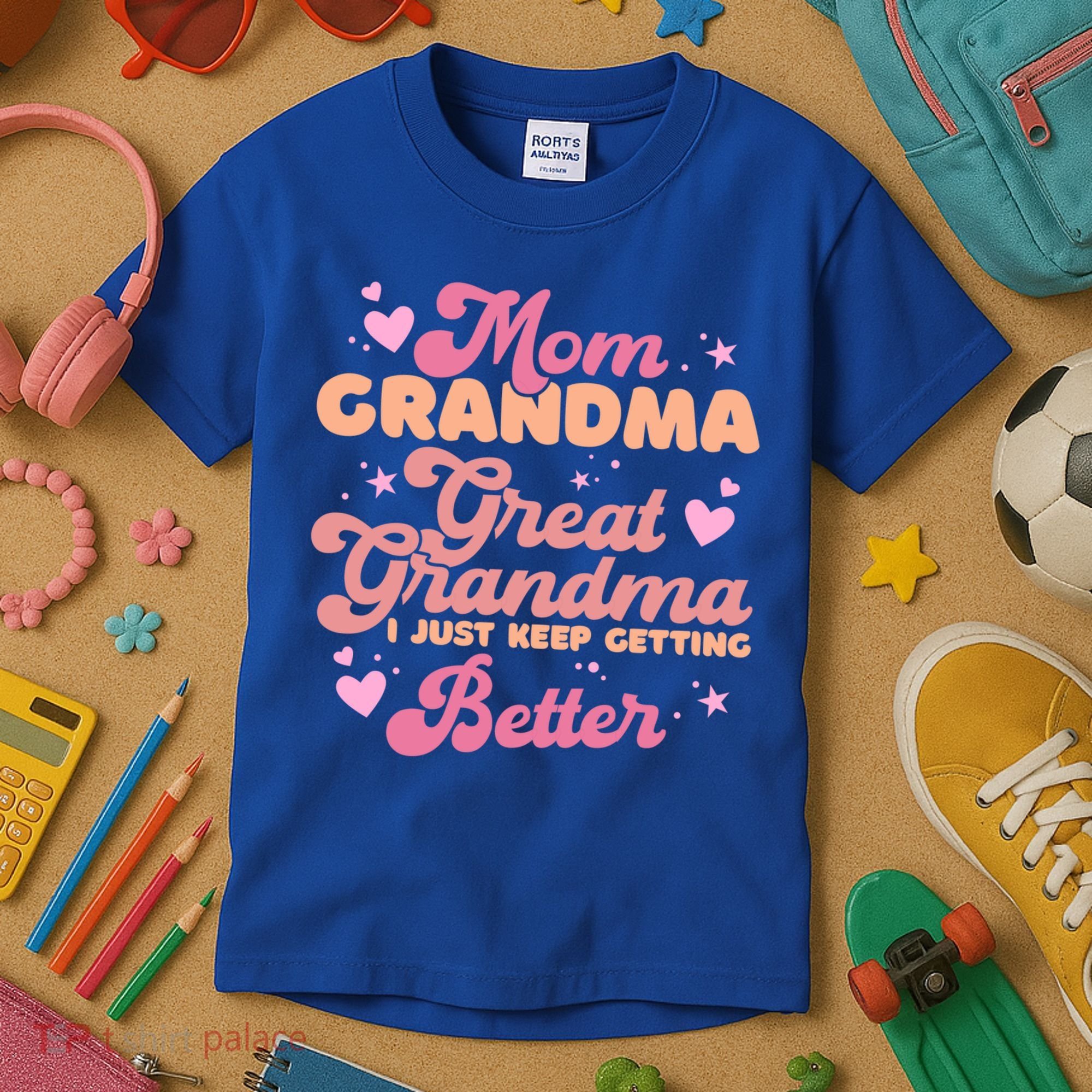Mom Grandma Great Grandma I Just Keep Getting Better Gift Kids T-Shirt