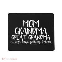 Mom Grandma Great Grandma I Just Keep Getting Better Cool Gift Mousepad thumb 0