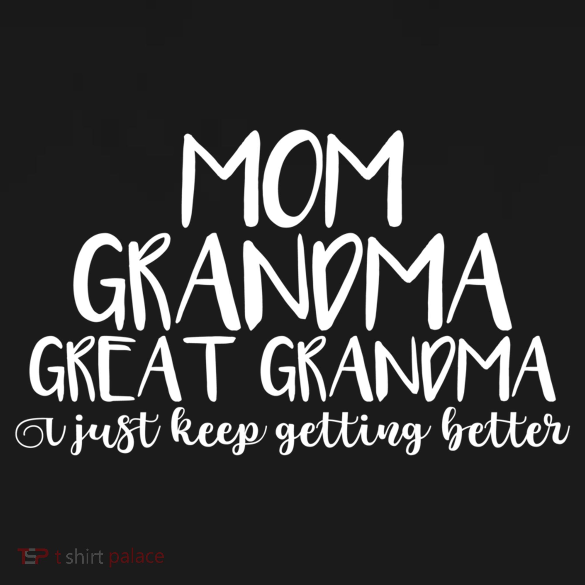 Mom Grandma Great Grandma I Just Keep Getting Better Cool Gift Women's Tank Top