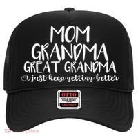 Mom Grandma Great Grandma I Just Keep Getting Better Cool Gift Hat thumb 0
