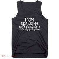 Mom Grandma Great Grandma I Just Keep Getting Better Cool Gift Tank Top thumb 0
