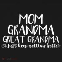 Mom Grandma Great Grandma I Just Keep Getting Better Cool Gift Kids Sweatshirt thumb 2
